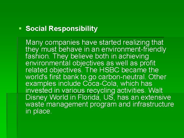 § Social Responsibility Many companies have started realizing that they must behave in an