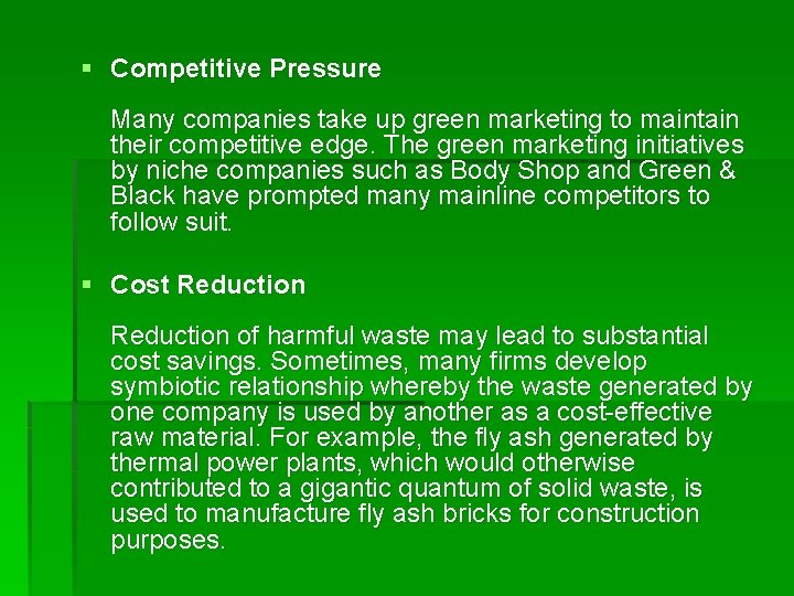 § Competitive Pressure Many companies take up green marketing to maintain their competitive edge.