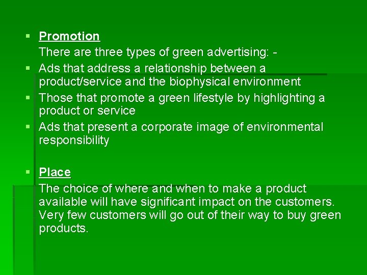 § Promotion There are three types of green advertising: § Ads that address a