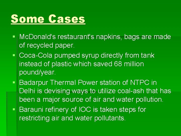 Some Cases § Mc. Donald's restaurant's napkins, bags are made of recycled paper. §