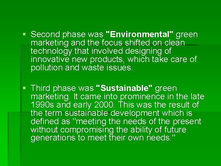 § Second phase was "Environmental" green marketing and the focus shifted on clean technology