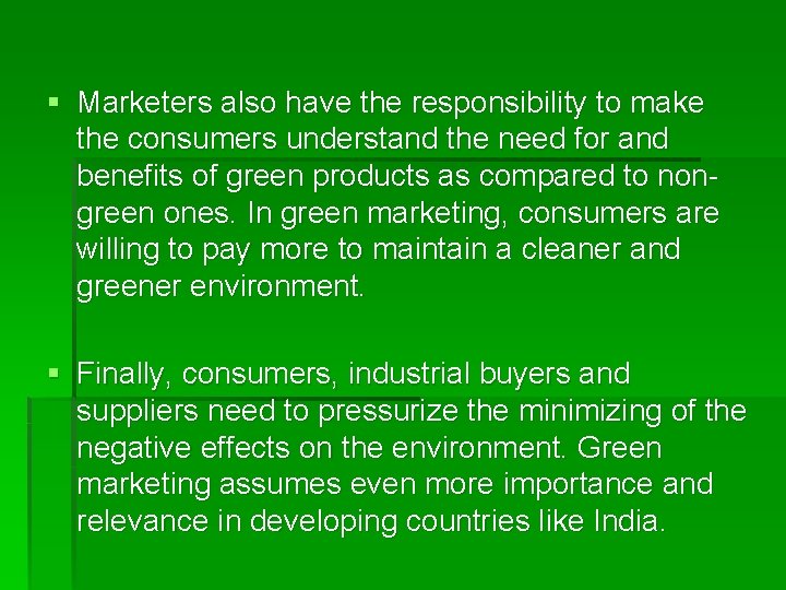 § Marketers also have the responsibility to make the consumers understand the need for