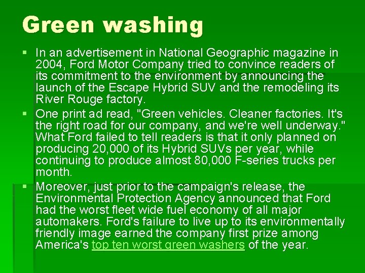 Green washing § In an advertisement in National Geographic magazine in 2004, Ford Motor