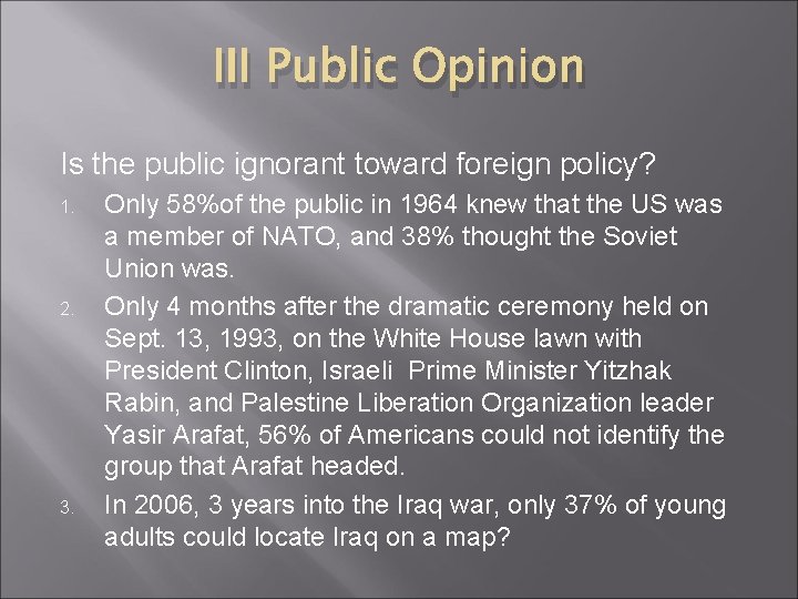 III Public Opinion Is the public ignorant toward foreign policy? 1. 2. 3. Only