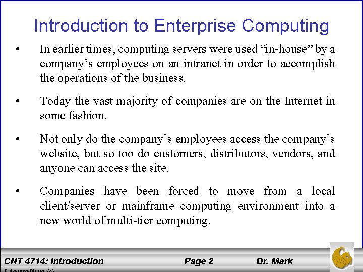 Introduction to Enterprise Computing • In earlier times, computing servers were used “in-house” by