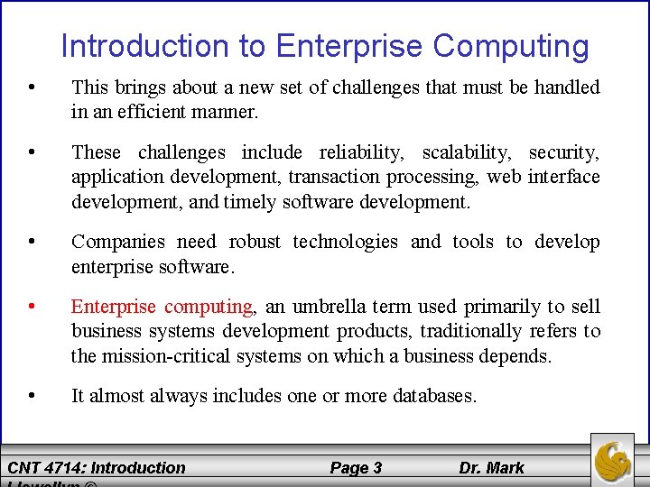 Introduction to Enterprise Computing • This brings about a new set of challenges that