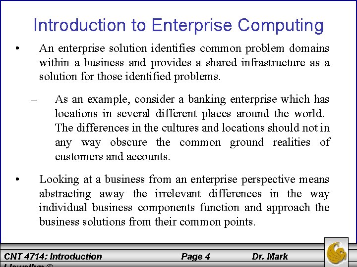Introduction to Enterprise Computing • An enterprise solution identifies common problem domains within a
