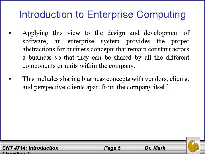 Introduction to Enterprise Computing • Applying this view to the design and development of