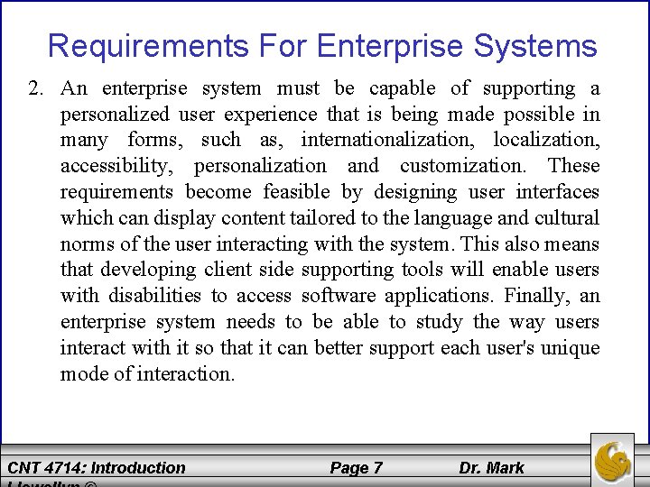 Requirements For Enterprise Systems 2. An enterprise system must be capable of supporting a