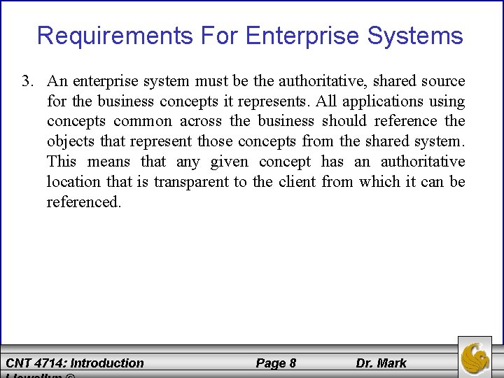 Requirements For Enterprise Systems 3. An enterprise system must be the authoritative, shared source