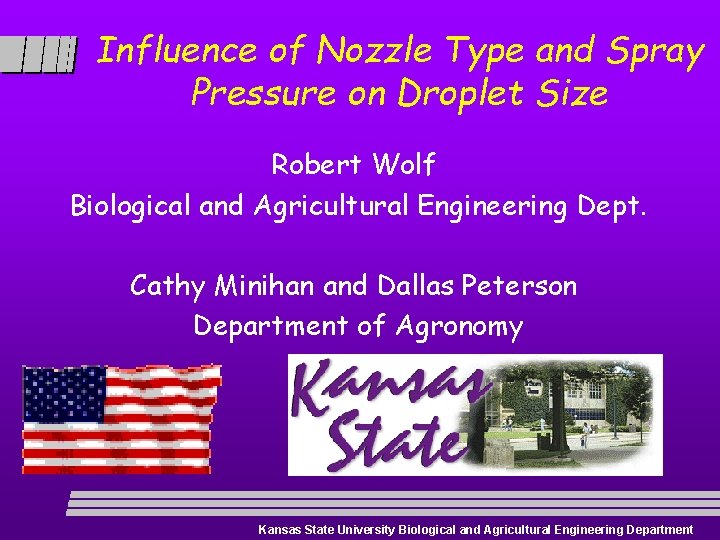 Influence of Nozzle Type and Spray Pressure on Droplet Size Robert Wolf Biological and