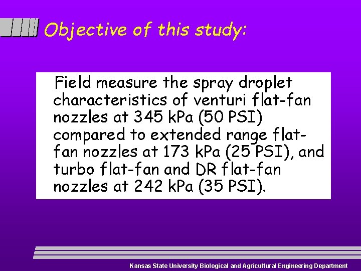 Objective of this study: Field measure the spray droplet characteristics of venturi flat-fan nozzles