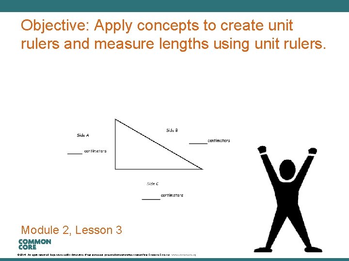 A Story of Units Objective: Apply concepts to create unit rulers and measure lengths