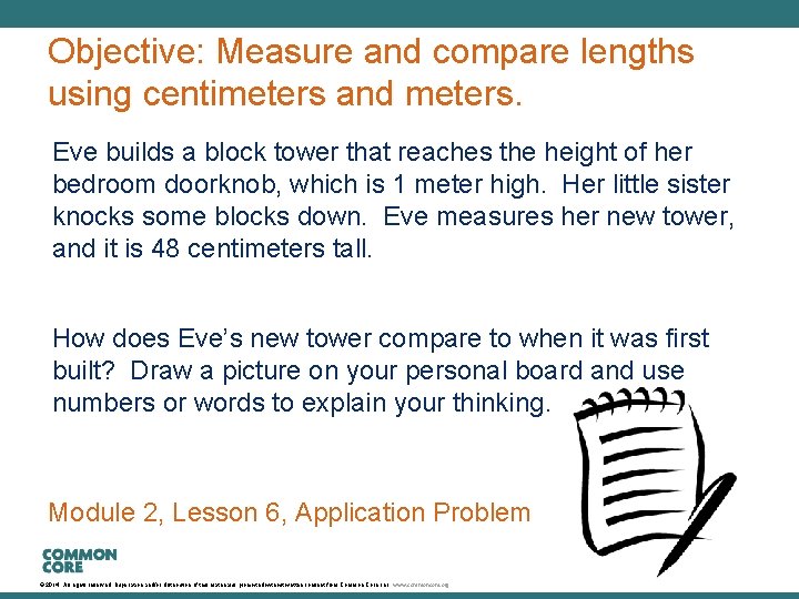 A Story of Units Objective: Measure and compare lengths using centimeters and meters. Eve