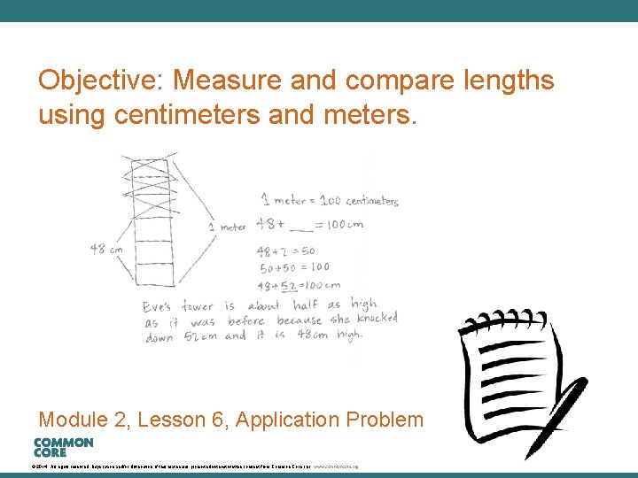 A Story of Units Objective: Measure and compare lengths using centimeters and meters. Module