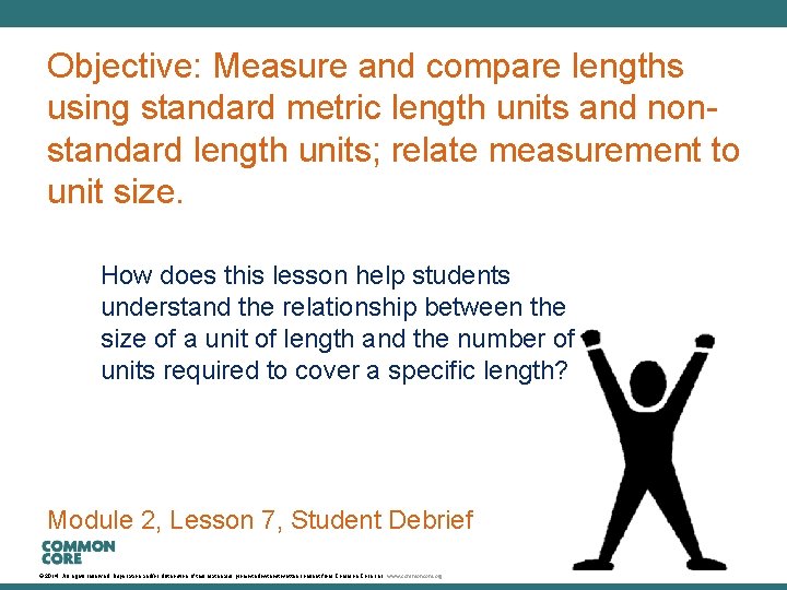 A Story of Units Objective: Measure and compare lengths using standard metric length units