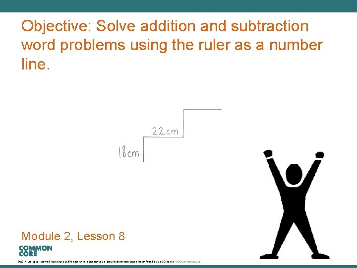 A Story of Units Objective: Solve addition and subtraction word problems using the ruler