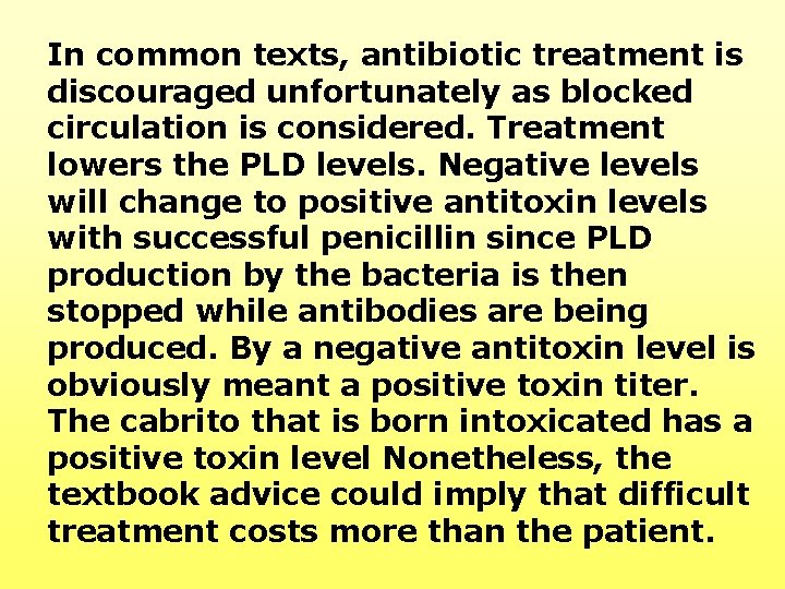 In common texts, antibiotic treatment is discouraged unfortunately as blocked circulation is considered. Treatment