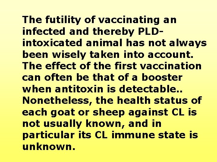 The futility of vaccinating an infected and thereby PLDintoxicated animal has not always been