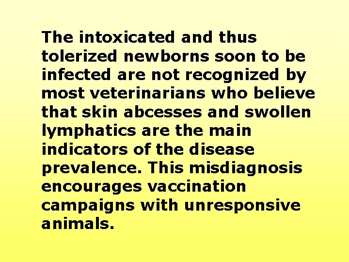 The intoxicated and thus tolerized newborns soon to be infected are not recognized by