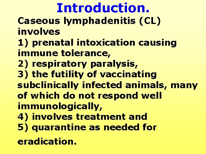 Introduction. Caseous lymphadenitis (CL) involves 1) prenatal intoxication causing immune tolerance, 2) respiratory paralysis,