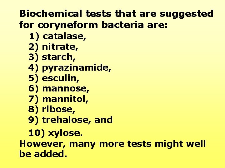 Biochemical tests that are suggested for coryneform bacteria are: 1) catalase, 2) nitrate, 3)