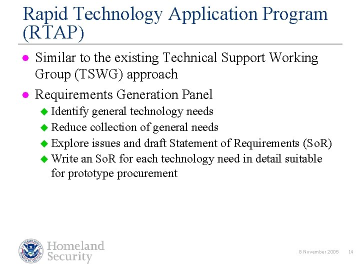 Rapid Technology Application Program (RTAP) l l Similar to the existing Technical Support Working