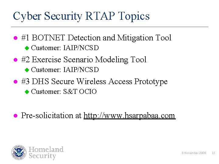 Cyber Security RTAP Topics l #1 BOTNET Detection and Mitigation Tool u Customer: IAIP/NCSD