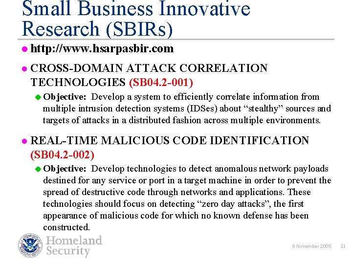 Small Business Innovative Research (SBIRs) l http: //www. hsarpasbir. com l CROSS-DOMAIN ATTACK CORRELATION