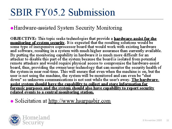 SBIR FY 05. 2 Submission l. Hardware-assisted System Security Monitoring OBJECTIVE: This topic seeks