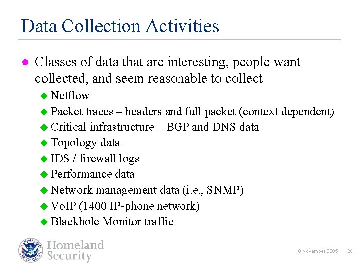 Data Collection Activities l Classes of data that are interesting, people want collected, and