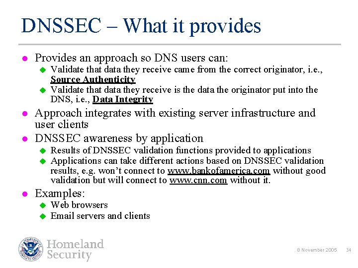 DNSSEC – What it provides l Provides an approach so DNS users can: u