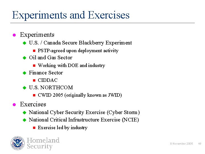 Experiments and Exercises l Experiments u U. S. / Canada Secure Blackberry Experiment n