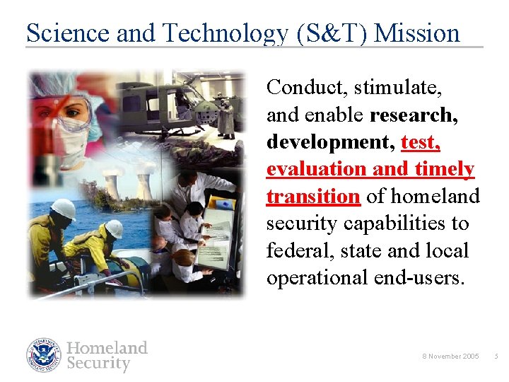 Science and Technology (S&T) Mission Conduct, stimulate, and enable research, development, test, evaluation and