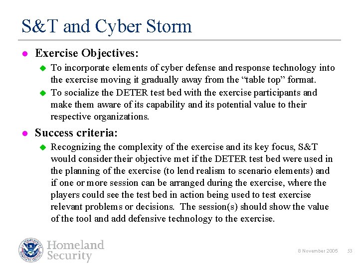 S&T and Cyber Storm l Exercise Objectives: u u l To incorporate elements of