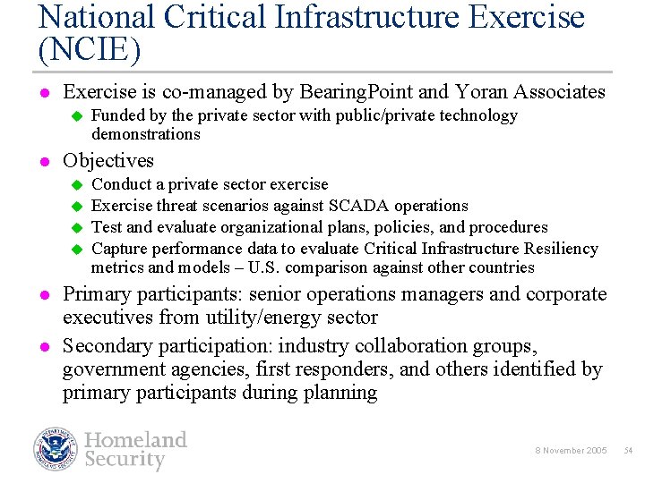 National Critical Infrastructure Exercise (NCIE) l Exercise is co-managed by Bearing. Point and Yoran