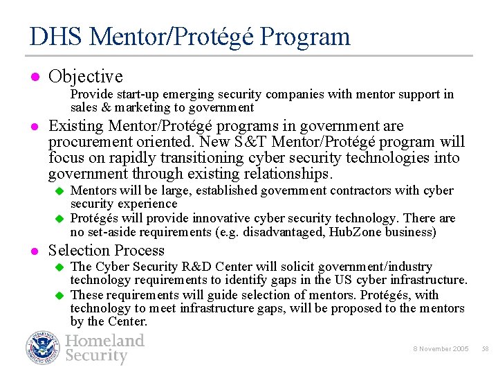 DHS Mentor/Protégé Program l Objective Provide start-up emerging security companies with mentor support in