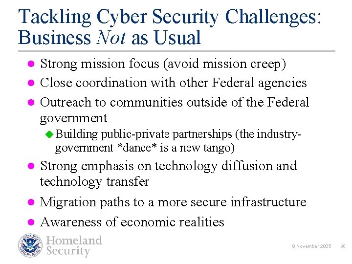 Tackling Cyber Security Challenges: Business Not as Usual l Strong mission focus (avoid mission