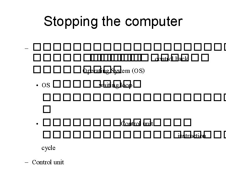 Stopping the computer – ������������ control back ����� Operating System (OS) • OS �����