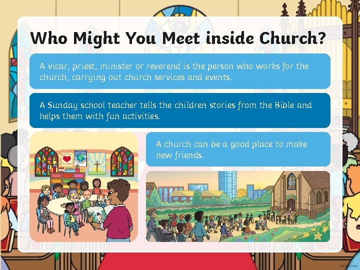 Who Might You Meet inside Church? A vicar, priest, minister or reverend is the