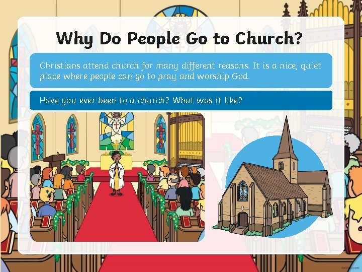 Why Do People Go to Church? Christians attend church for many different reasons. It
