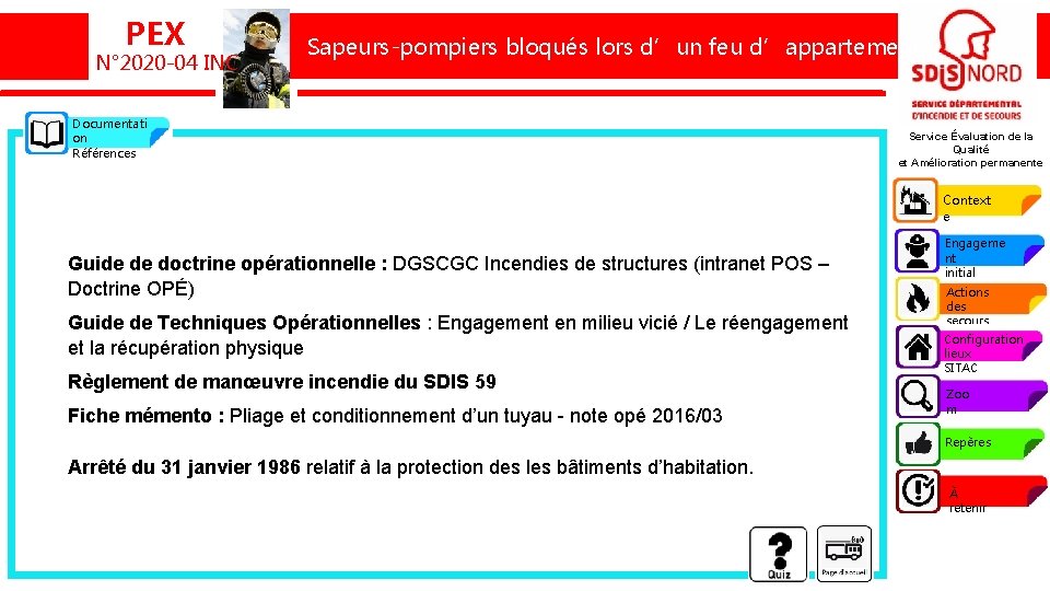 PEX N° 2020 -04 INC Un sapeur-pompierbloqués brûlé lors feufeu d’appartement Sapeurs-pompiers lorsd’un d’appartement