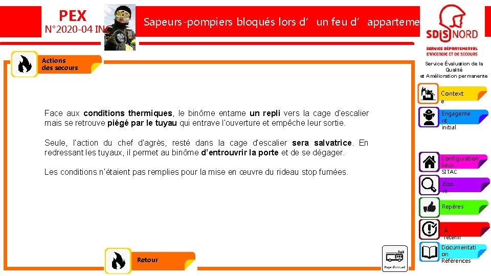 PEX N° 2020 -04 INC Un sapeur-pompierbloqués brûlé lors feufeu d’appartement Sapeurs-pompiers lorsd’un d’appartement