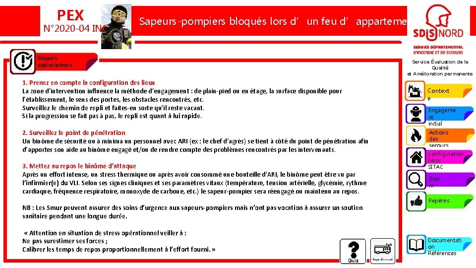PEX N° 2020 -04 INC Un sapeur-pompierbloqués brûlé lors feufeu d’appartement Sapeurs-pompiers lorsd’un d’appartement