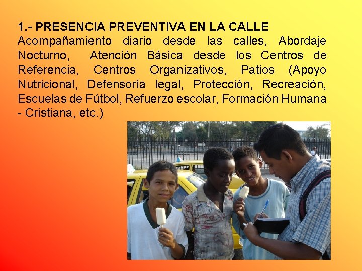 1. - PRESENCIA PREVENTIVA EN LA CALLE Acompañamiento diario desde las calles, Abordaje Nocturno,