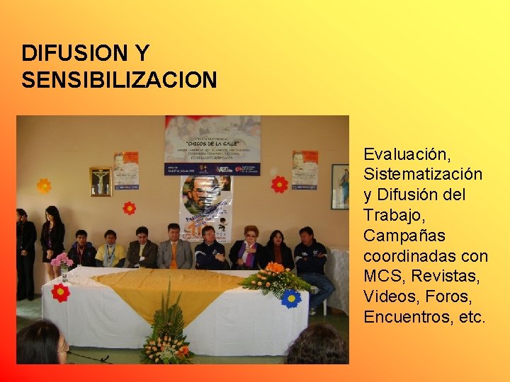 DIFUSION Y SENSIBILIZACION Evaluación, Sistematización y Difusión del Trabajo, Campañas coordinadas con MCS, Revistas,