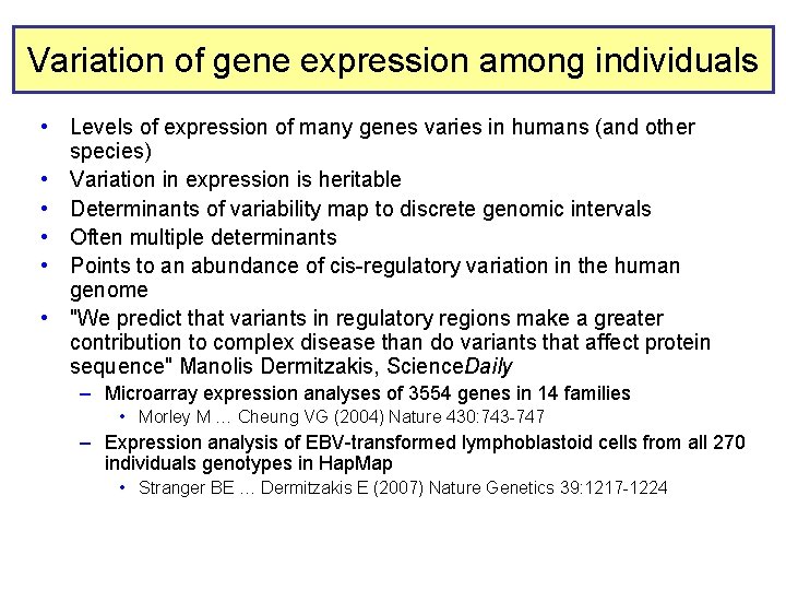 Variation of gene expression among individuals • Levels of expression of many genes varies