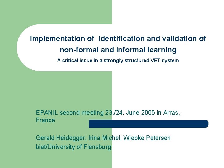 Implementation of identification and validation of non-formal and informal learning A critical issue in Implementation of identification and validation of non-formal and informal learning A critical issue in