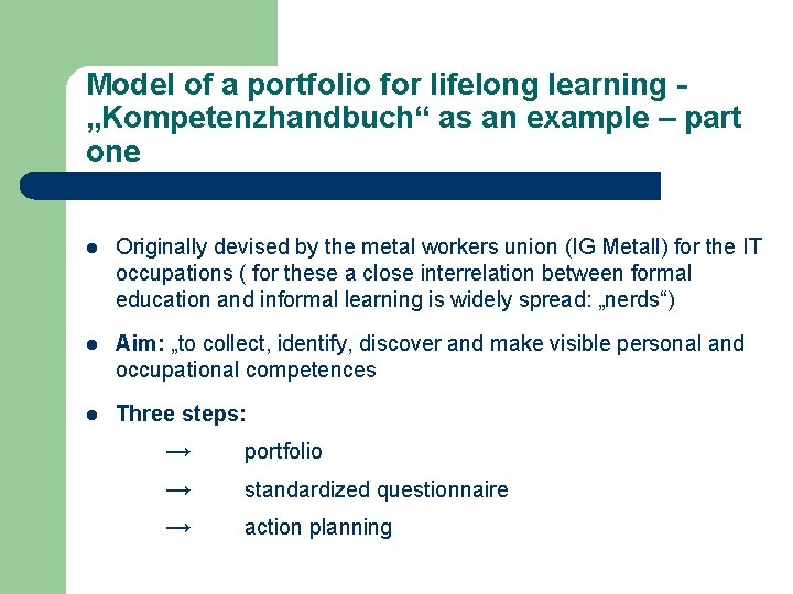 Model of a portfolio for lifelong learning „Kompetenzhandbuch“ as an example – part one Model of a portfolio for lifelong learning „Kompetenzhandbuch“ as an example – part one