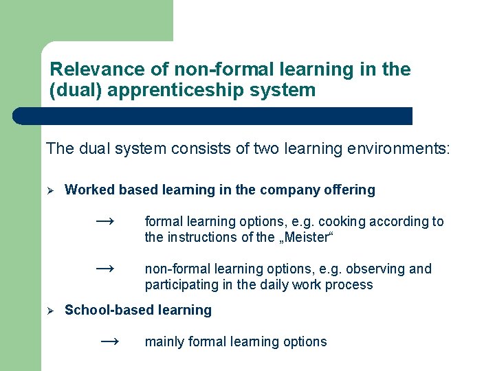 Relevance of non-formal learning in the (dual) apprenticeship system The dual system consists of Relevance of non-formal learning in the (dual) apprenticeship system The dual system consists of